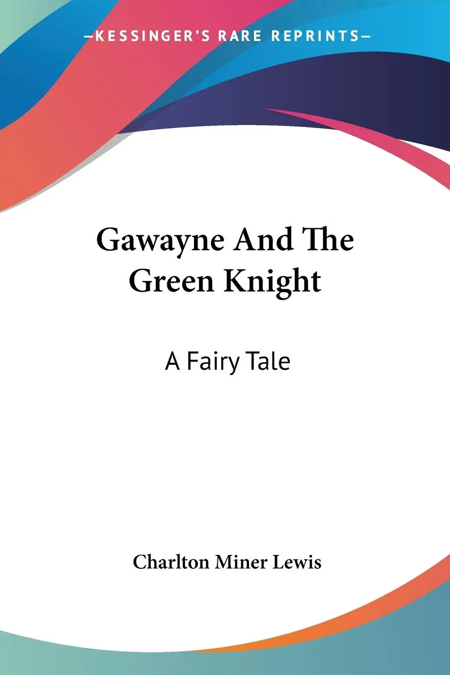 Cover: 9780548456354 | Gawayne And The Green Knight | A Fairy Tale | Charlton Miner Lewis