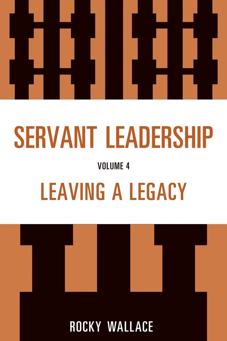Cover: 9781610486354 | Servant Leadership | Leaving a Legacy | Rocky Wallace | Taschenbuch