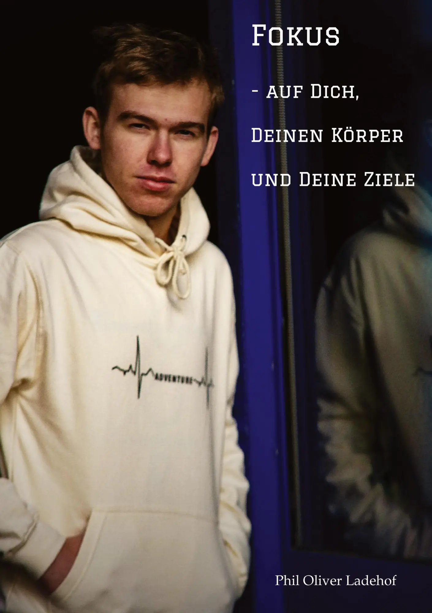 Cover: 9783347636354 | Fokus - auf Dich, Deinen Körper und Deine Ziele | Phil Oliver Ladehof
