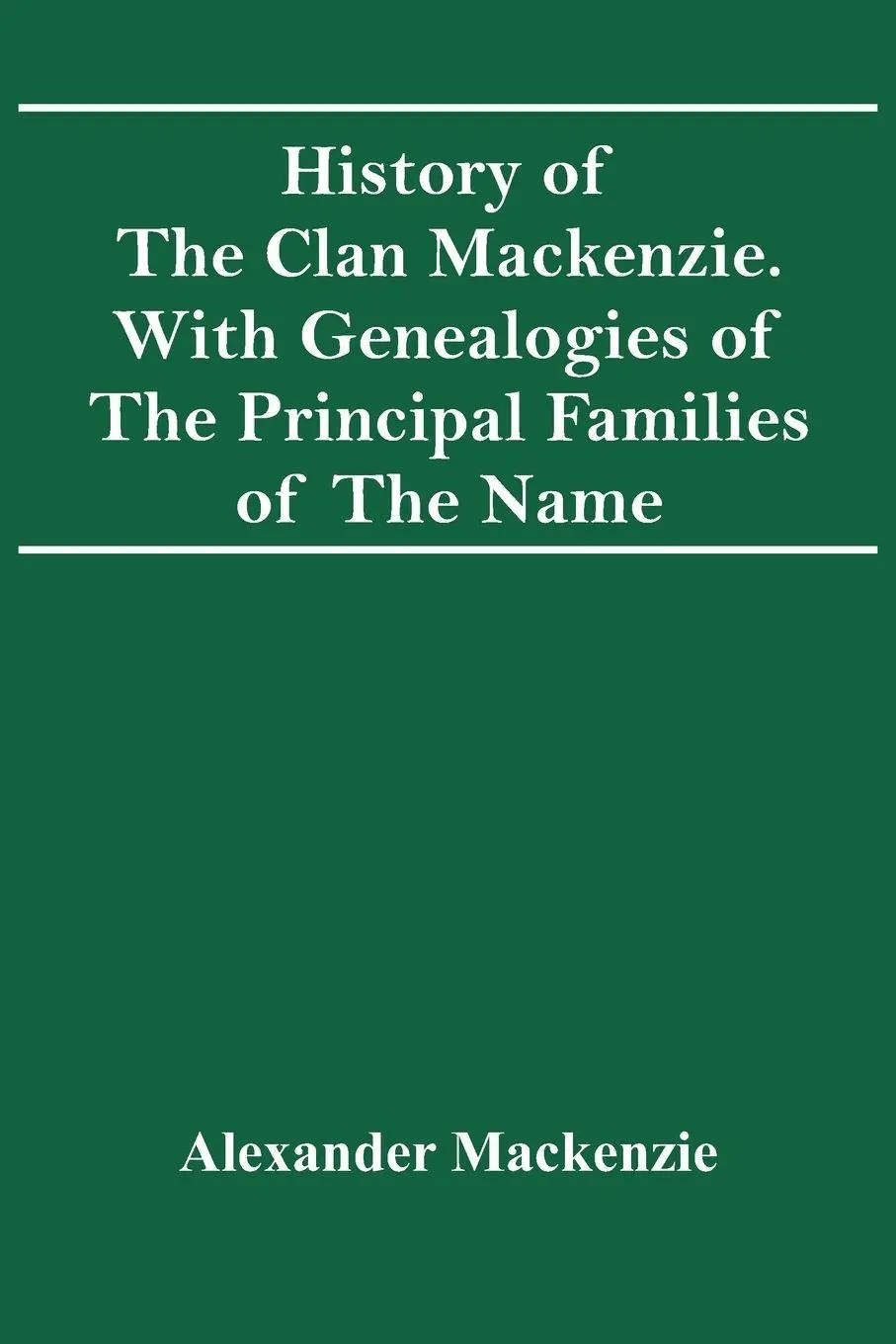 Cover: 9789354416354 | History Of The Clan Mackenzie. With Genealogies Of The Principal...