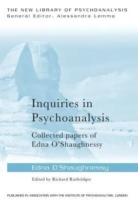 Cover: 9781138796454 | Inquiries in Psychoanalysis | Collected papers of Edna O'Shaughnessy