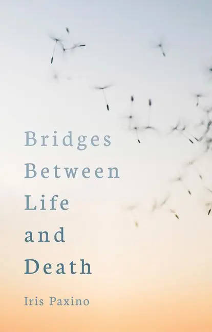 Cover: 9781782506454 | Bridges Between Life and Death | Iris Paxino | Taschenbuch | Englisch