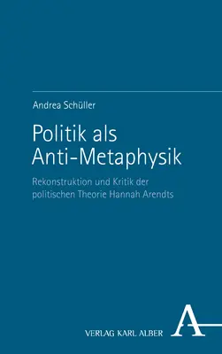 Cover: 9783495996454 | Politik als Anti-Metaphysik | Andrea Schüller | Taschenbuch | 135 S.