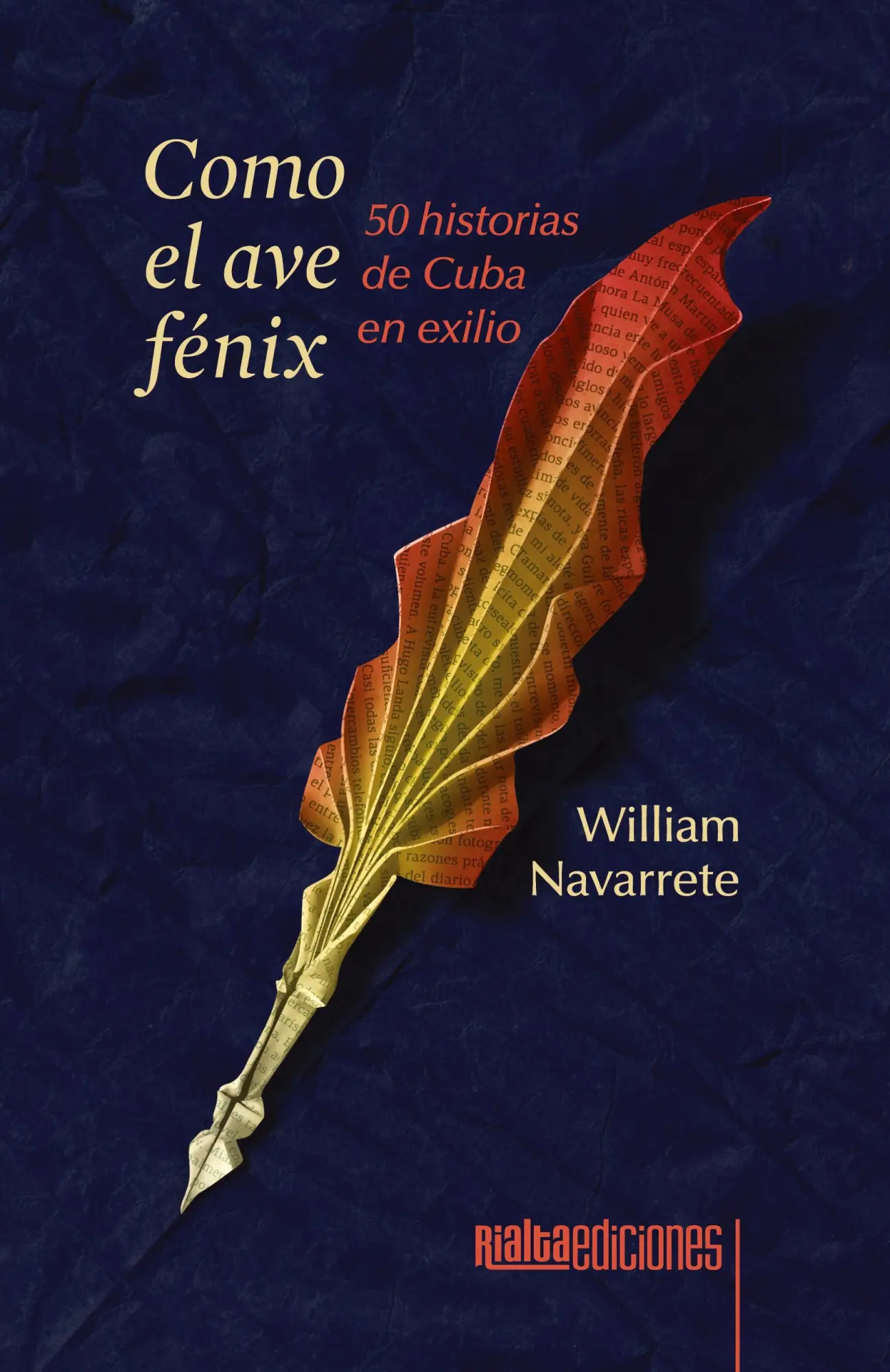 Cover: 9786076996454 | Como el ave fénix | 50 historias de Cuba en exilio | William Navarrete