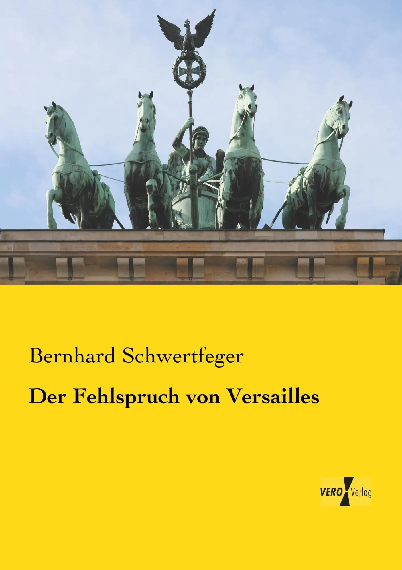 Cover: 9783737226554 | Der Fehlspruch von Versailles | Bernhard Schwertfeger | Taschenbuch