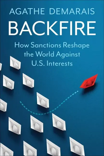 Cover: 9780231216654 | Backfire | How Sanctions Reshape the World Against U.S. Interests