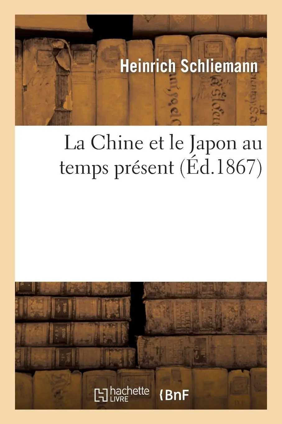 Cover: 9782012466654 | La Chine Et Le Japon Au Temps Présent | Heinrich Schliemann | Buch