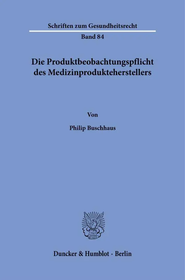 Die Produktbeobachtungspflicht des Medizinprodukteherstellers (Schriften zum Gesundheitsrecht)