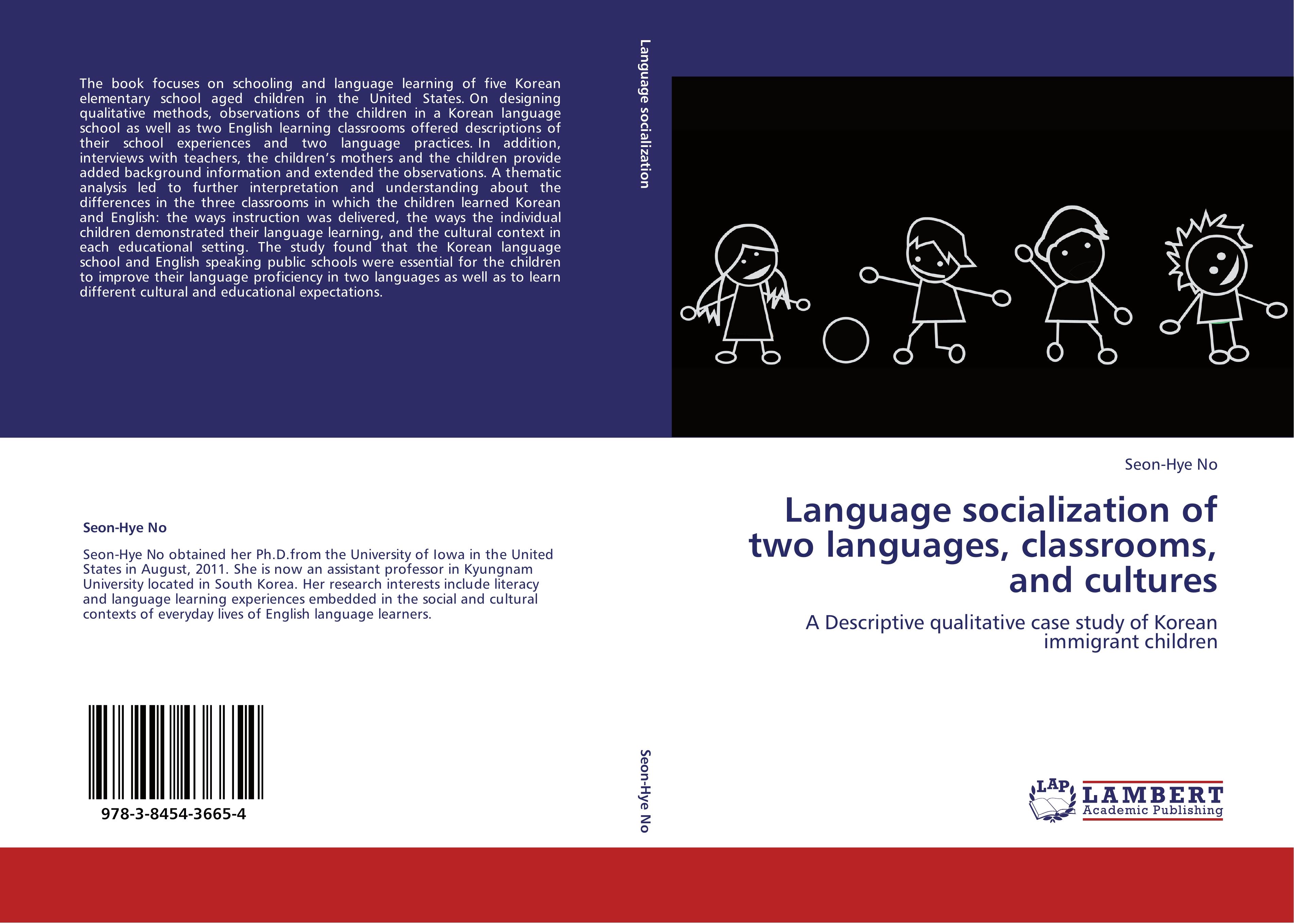 Language socialization of two languages, classrooms, and cultures | A Descriptive qualitative case study of Korean immigrant children | Seon-Hye No | Taschenbuch | Paperback | 204 S. | Englisch | 2012 - No, Seon-Hye