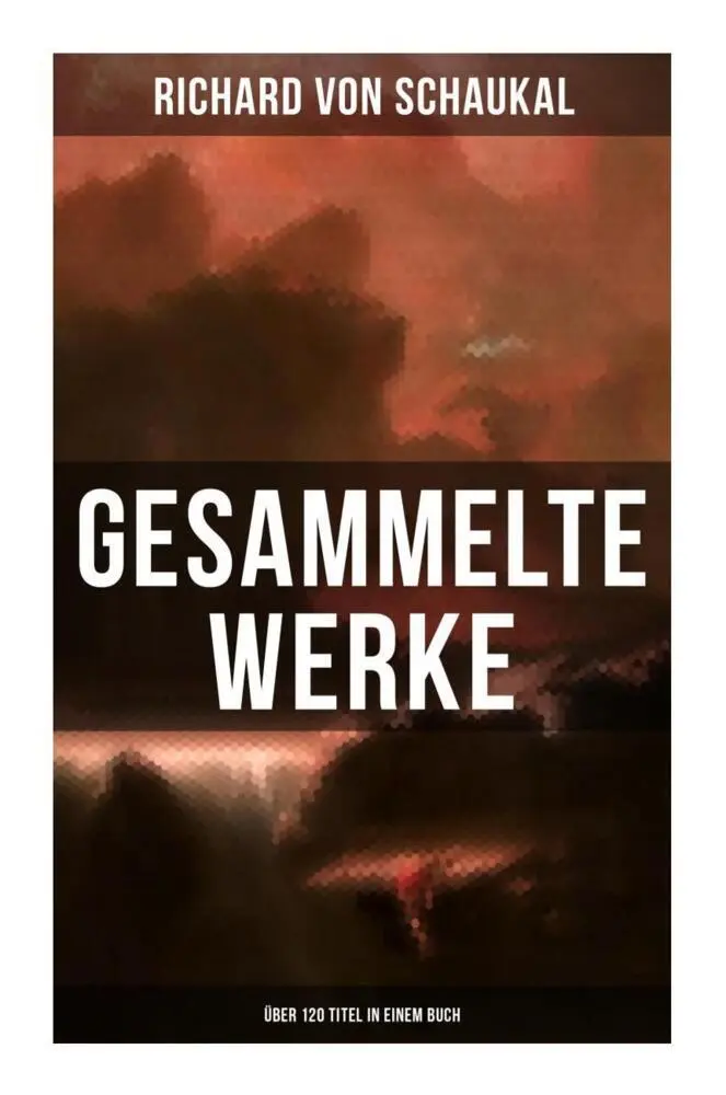 Cover: 9788027266654 | Gesammelte Werke (Über 120 Titel) | Richard von Schaukal | Taschenbuch