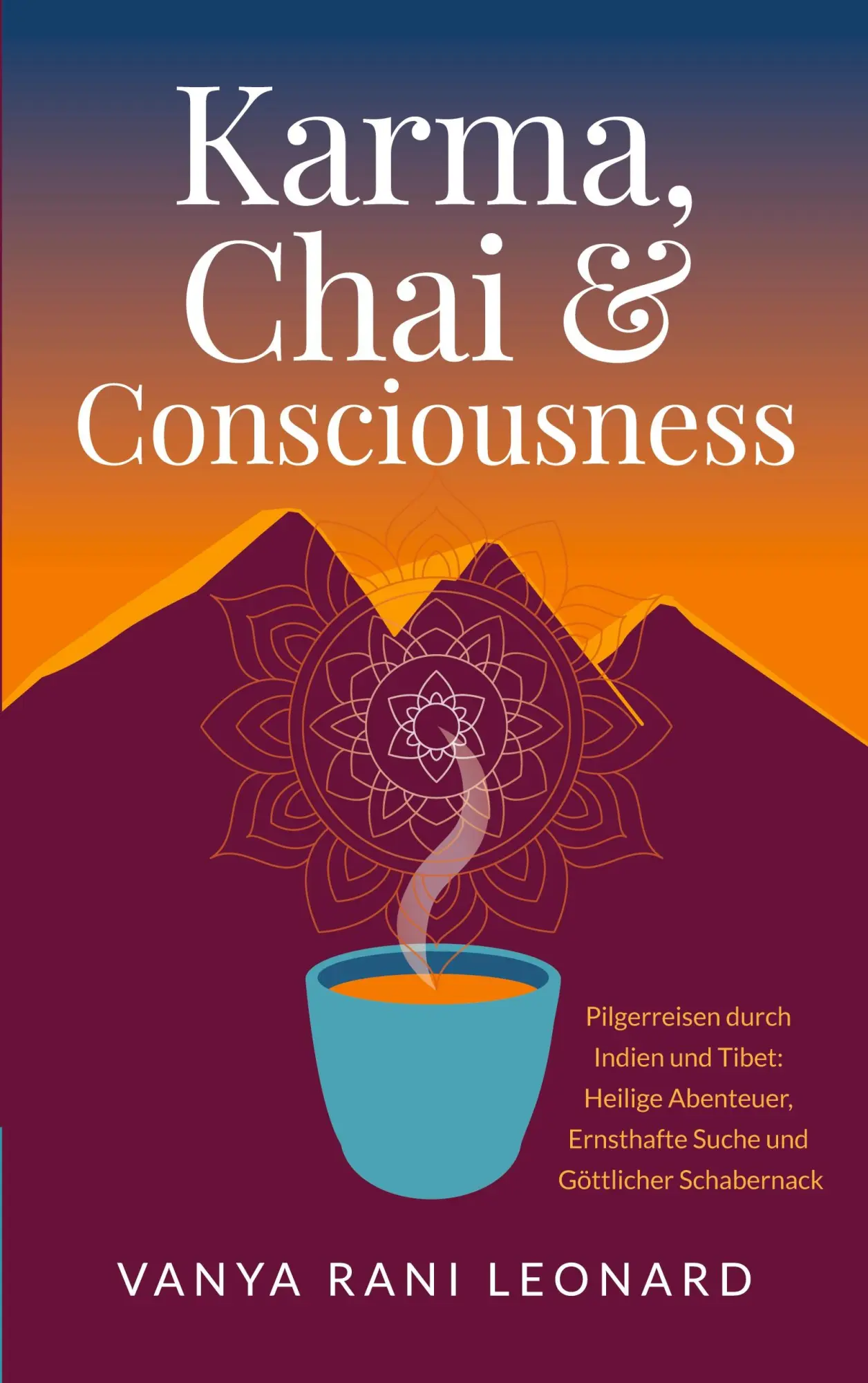 Cover: 9783695706754 | Karma, Chai &amp; Consciousness | Vanya Rani Leonard | Taschenbuch | 2026