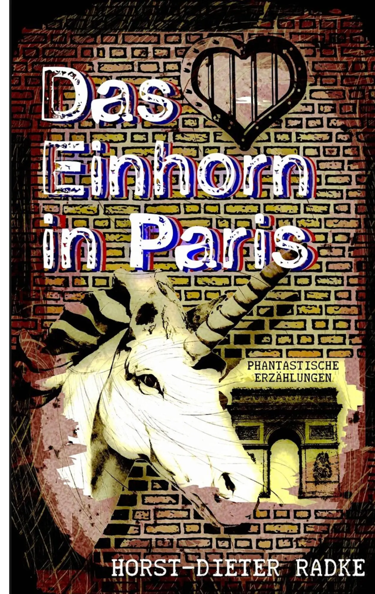 Cover: 9783746036854 | Das Einhorn in Paris | Phantastische Erzählungen | Horst-Dieter Radke