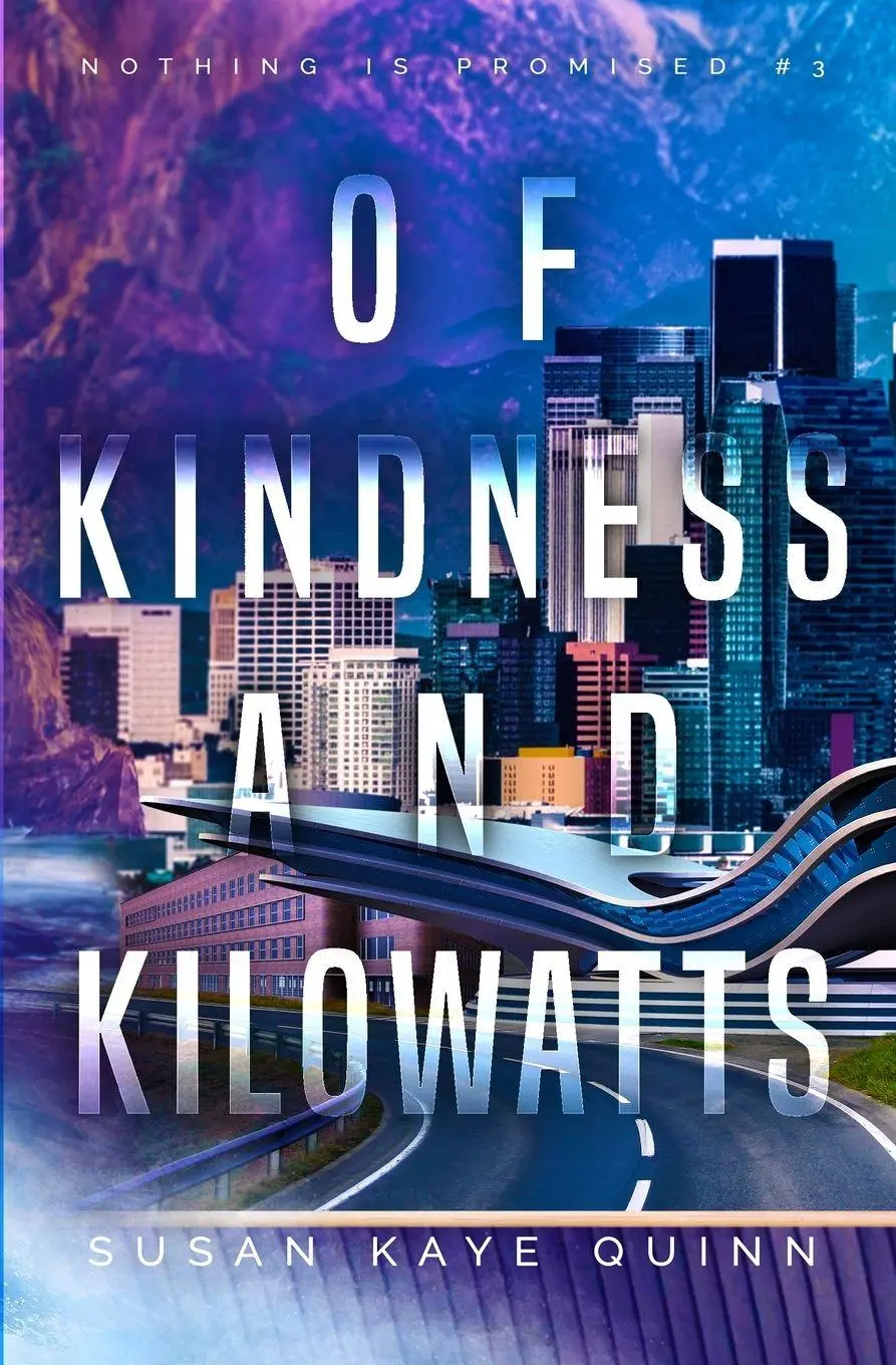 Cover: 9798349226854 | Of Kindness and Kilowatts (Nothing is Promised 3) | Susan Kaye Quinn