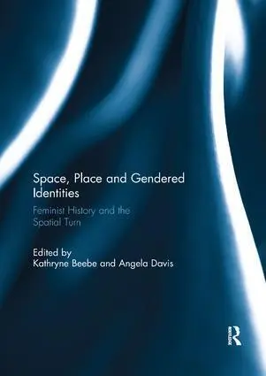 Cover: 9781138056954 | Space, Place and Gendered Identities | Kathryne Beebe (u. a.) | Buch