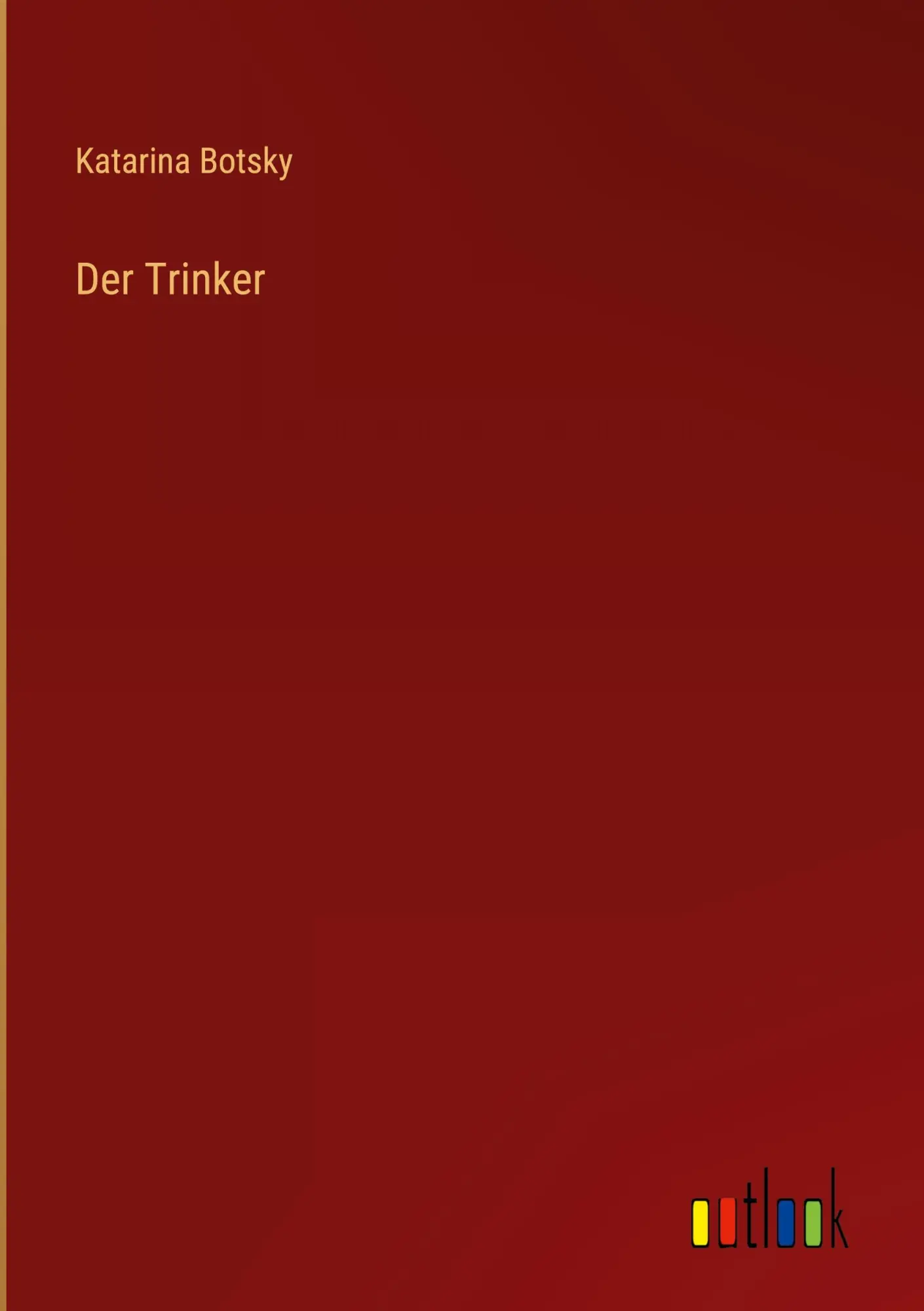 Cover: 9783368916954 | Der Trinker | Katarina Botsky | Buch | 68 S. | Deutsch | 2023