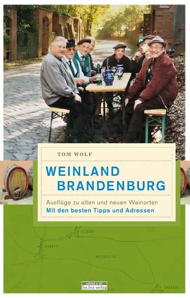 Cover: 9783861246954 | Weinland Brandenburg | Ausflüge zu alten und neuen Weinorten | Wolf