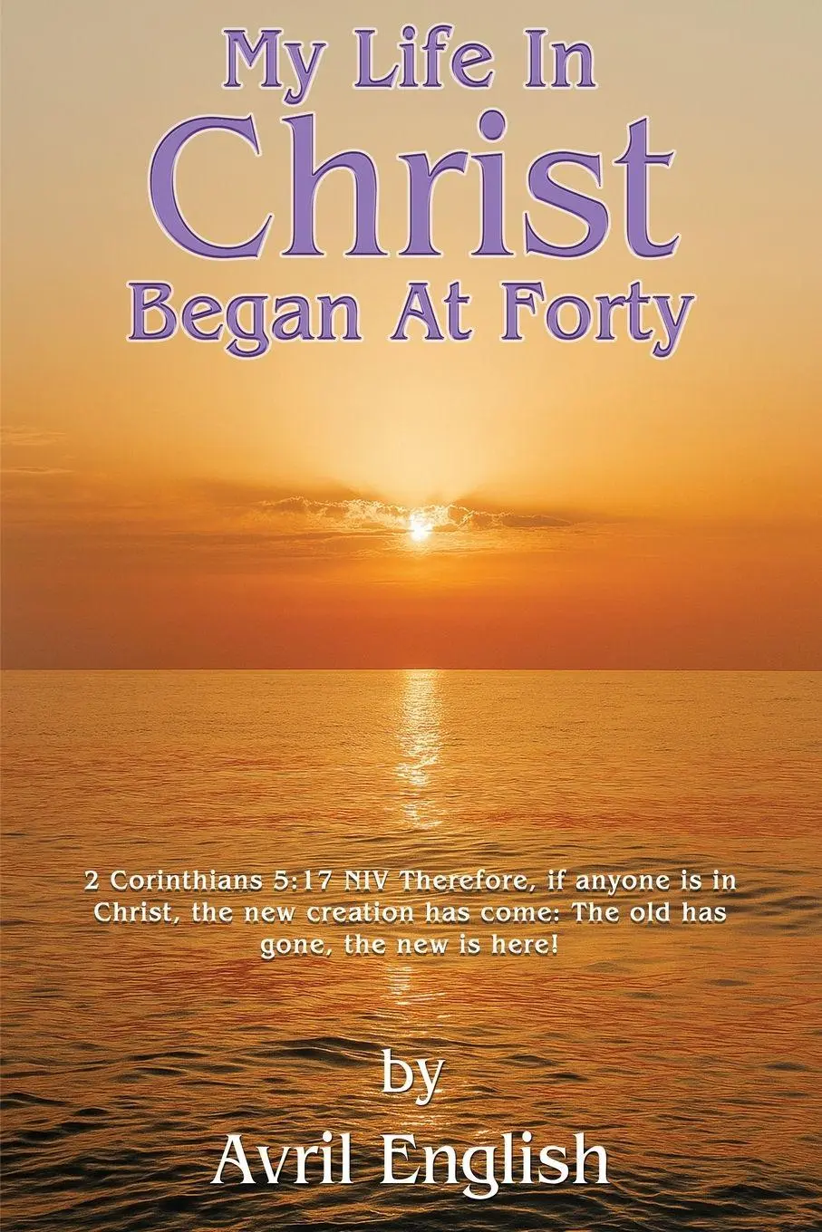 Cover: 9781835387054 | My Life In Christ Began At Forty | Avril English | Taschenbuch | 2025