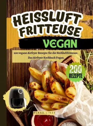 Cover: 9789403767154 | Heißluftfritteuse Vegan | Bernd Linze | Taschenbuch | Deutsch