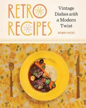Cover: 9781324117254 | Retro Recipes | Vintage Dishes with a Modern Twist | Bobby Hicks