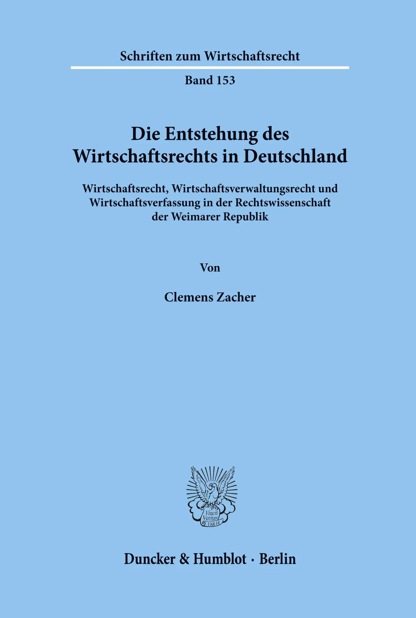 Cover: 9783428107254 | Die Entstehung des Wirtschaftsrechts in Deutschland. | Clemens Zacher