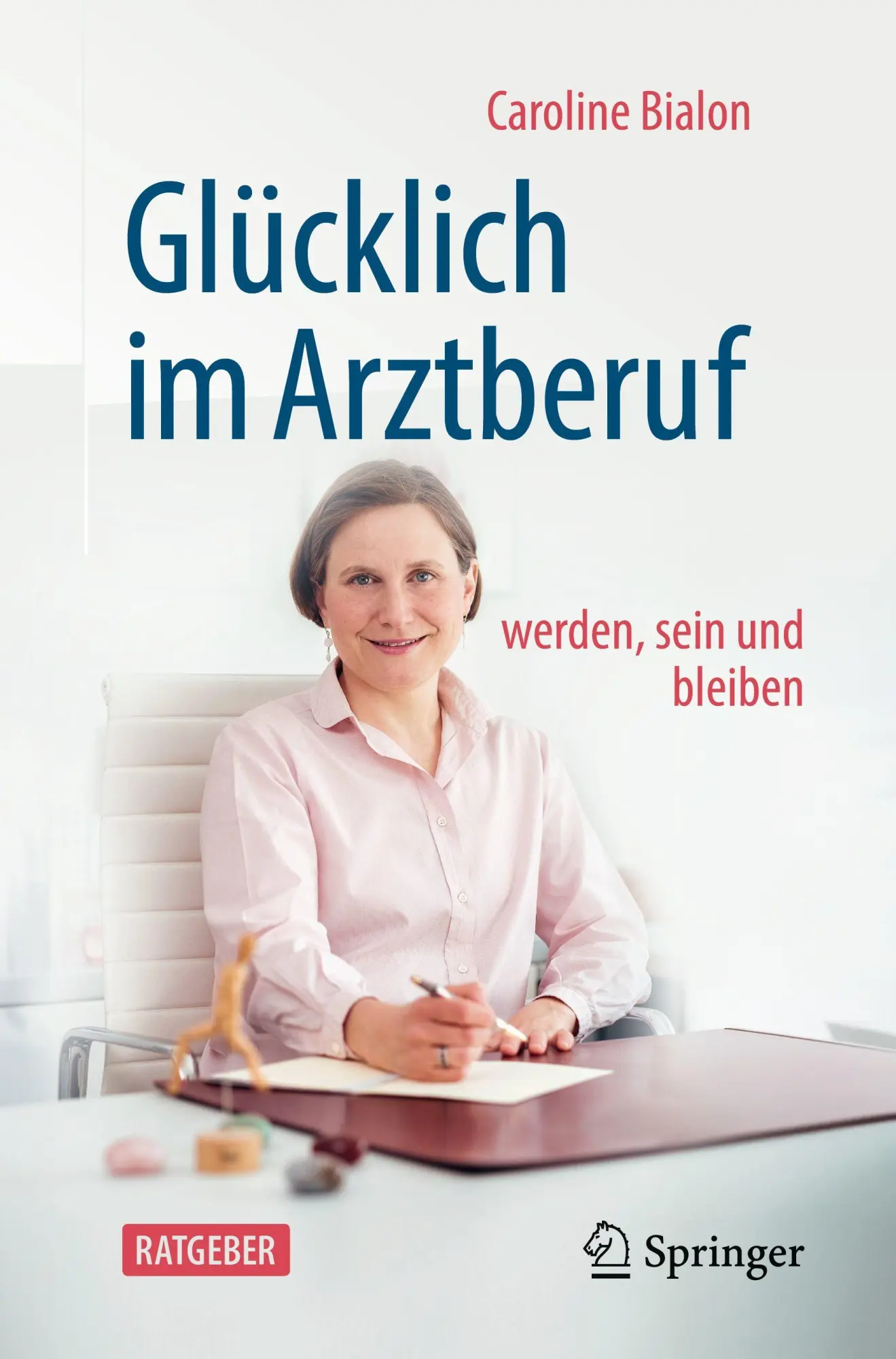 Cover: 9783662727454 | Glücklich im Arztberuf | werden, sein und bleiben | Caroline Bialon