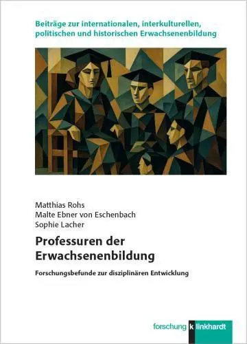 Professuren der Erwachsenenbildung: Forschungsbefunde zur disziplinären Entwicklung (klinkhardt forschung. Beiträge zur internationalen, ... und historischen Erwachsenenbildung)