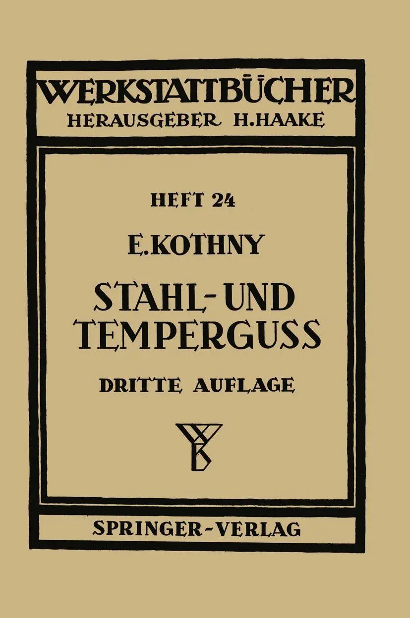 Stahl- und Temperguss: Ihre Herstellung, Zusammenstellung, Eigenschaften und Verwendung (Werkstattbücher) (German Edition), Dritte Auflage (Werkstattbücher, 24, Band 24)