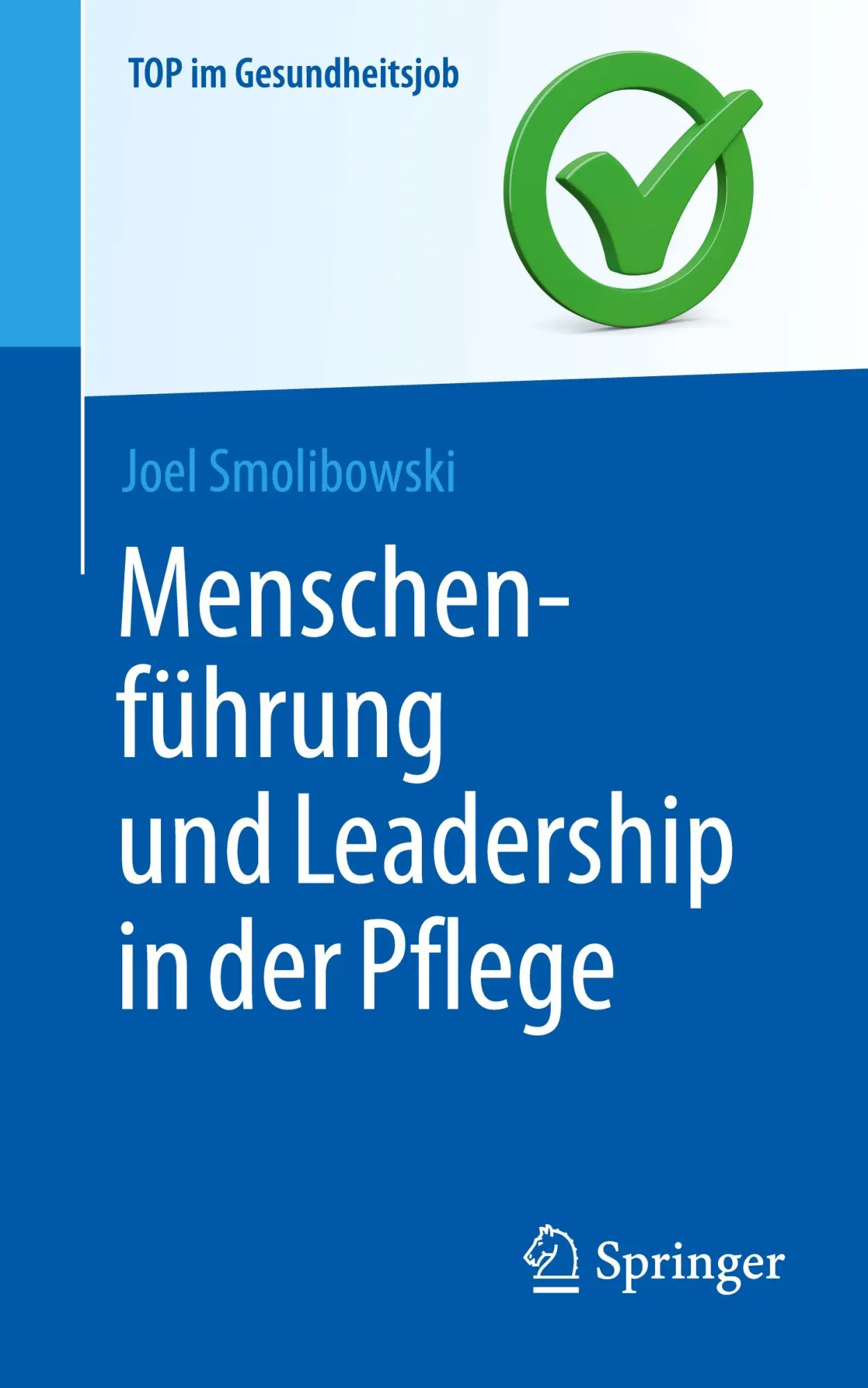 Cover: 9783662647554 | Menschenführung und Leadership in der Pflege | Joel Smolibowski | Buch