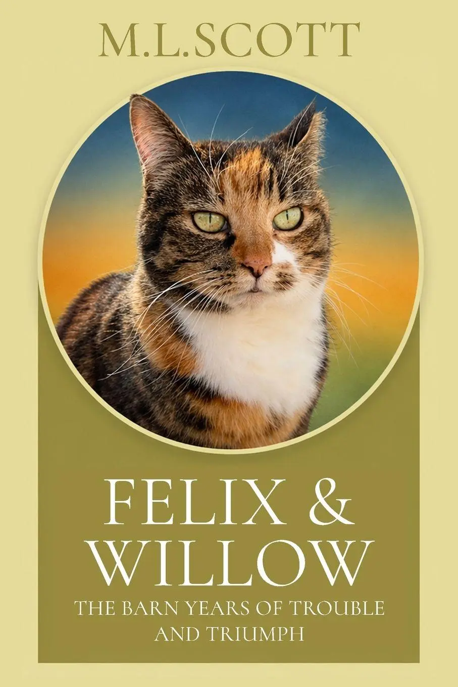 Cover: 9781918897654 | Felix &amp; Willow The Barn Years of Trouble and Triumph | M. L. Scott