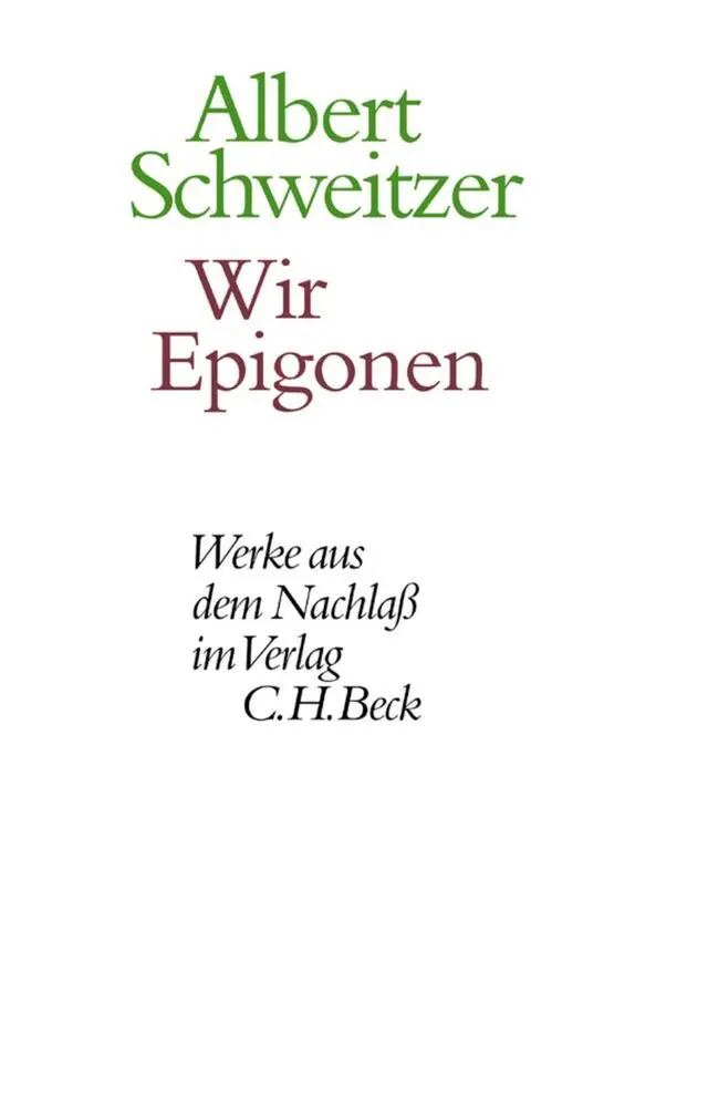 Cover: 9783406527654 | Wir Epigonen | Kultur und Kulturstaat | Albert Schweitzer | Buch