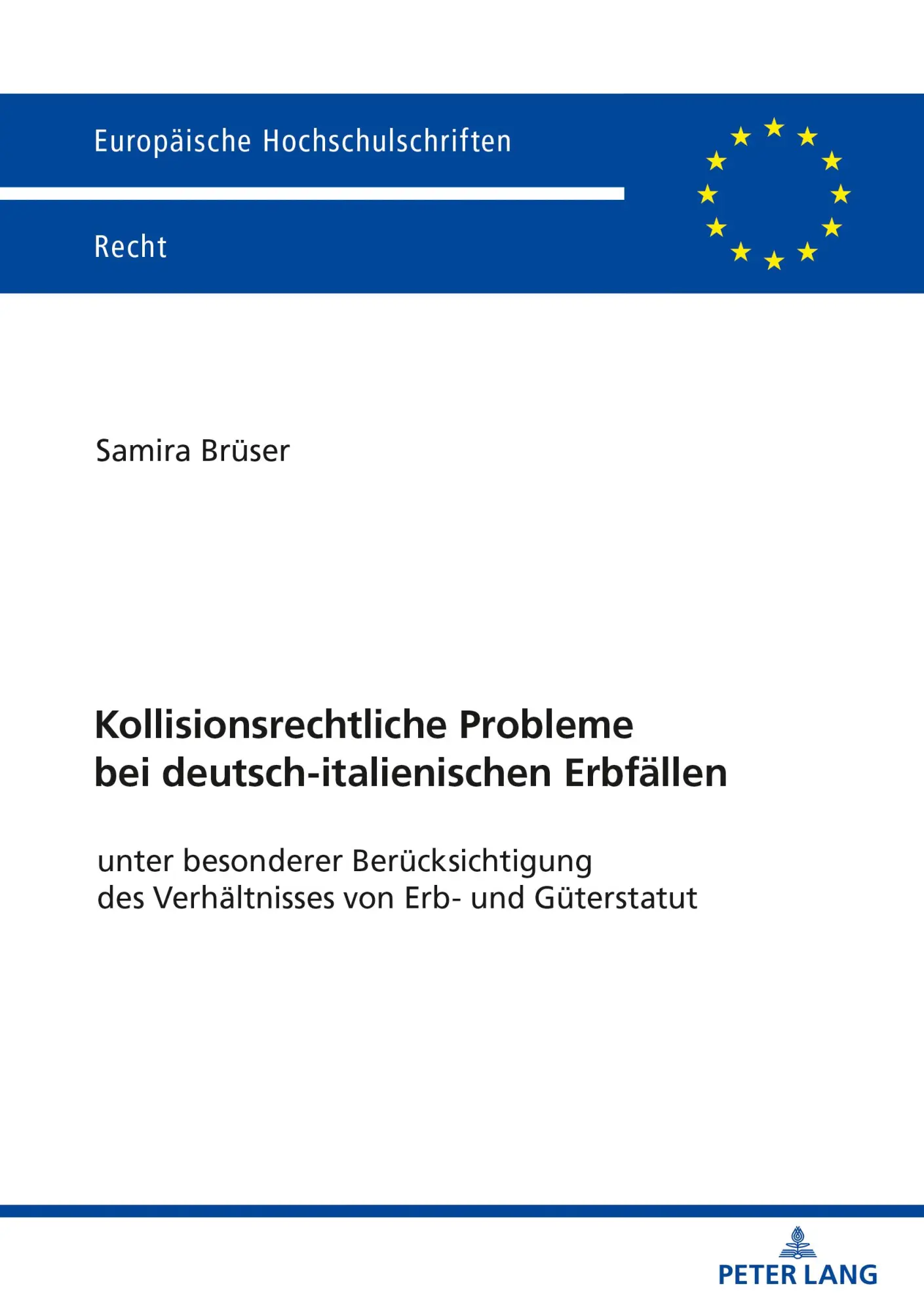 Kollisionsrechtliche Probleme bei deutsch-italienischen Erbfällen: unter besonderer Berücksichtigung des Verhältnisses von Erb- und Güterstatut (Europäische Hochschulschriften Recht)