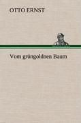 Vom grüngoldnen Baum | Otto Ernst | Buch | HC runder Rücken kaschiert | 104 S. | Deutsch | 2012 | TREDITION CLASSICS | EAN 9783847247654 - Ernst, Otto