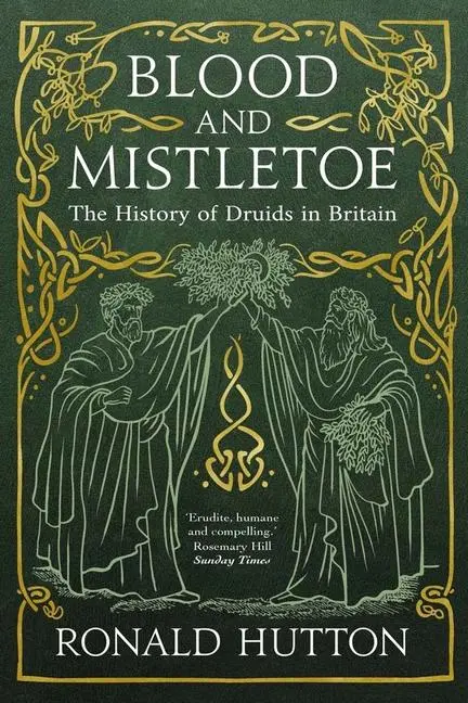 Cover: 9780300267754 | Blood and Mistletoe | The History of the Druids in Britain | Hutton