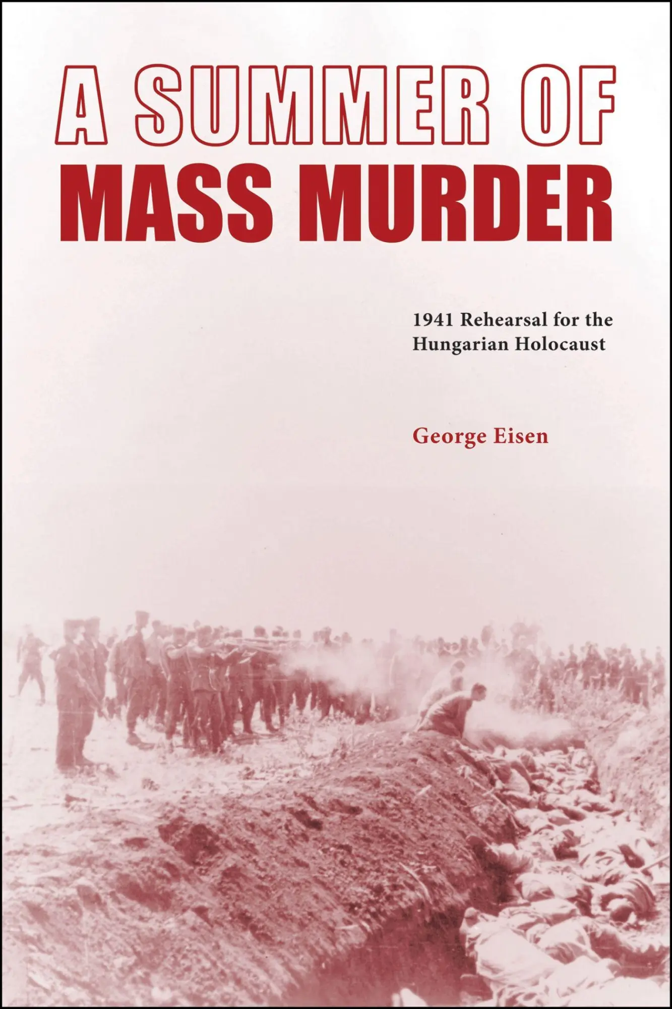 Cover: 9781612497754 | A Summer of Mass Murder | 1941 Rehearsal for the Hungarian Holocaust
