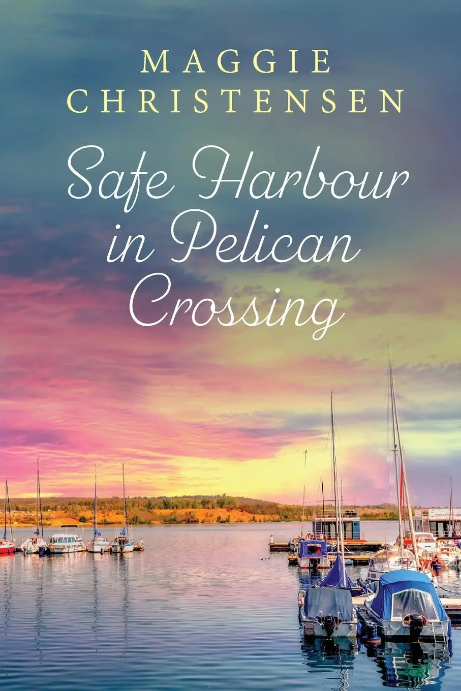 Cover: 9781763667754 | Safe Harbour in Pelican Crossing | Maggie Christensen | Taschenbuch