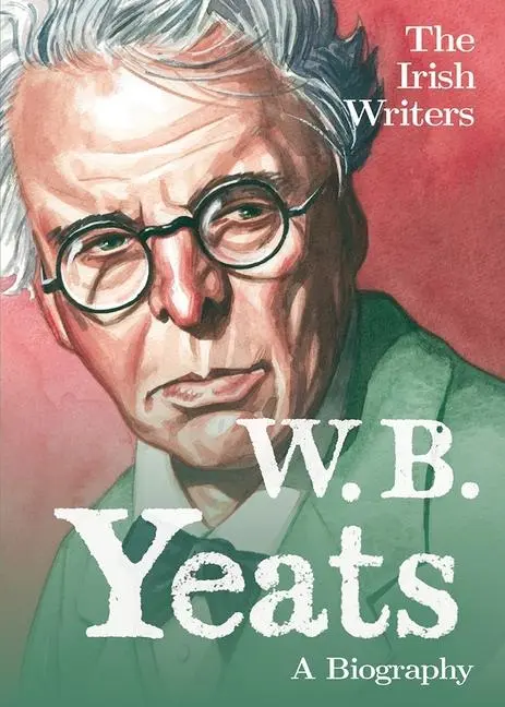 Cover: 9781781177754 | The Irish Writers: W.B. Yeats | A Biography | David Ross | Taschenbuch