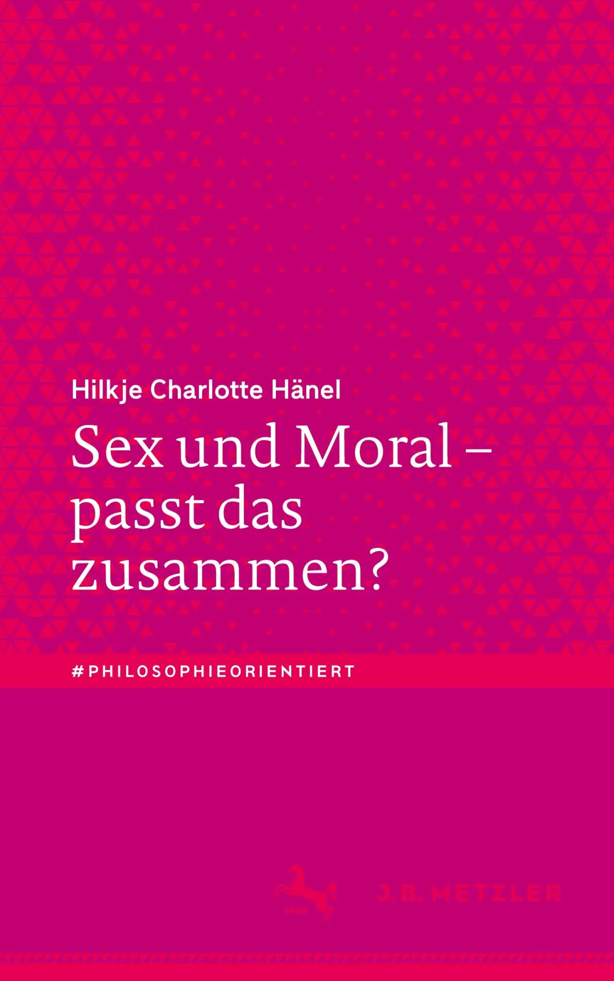 Cover: 9783476057754 | Sex und Moral ¿ passt das zusammen? | Hilkje Charlotte Hänel | Buch
