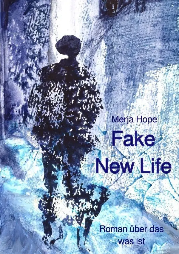 Cover: 9783565467754 | Fake New Life | Roman über das was ist.DE | Merja Hope | Taschenbuch
