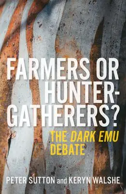 Cover: 9780522877854 | Farmers or Hunter-Gatherers? | The Dark Emu Debate | Sutton (u. a.)