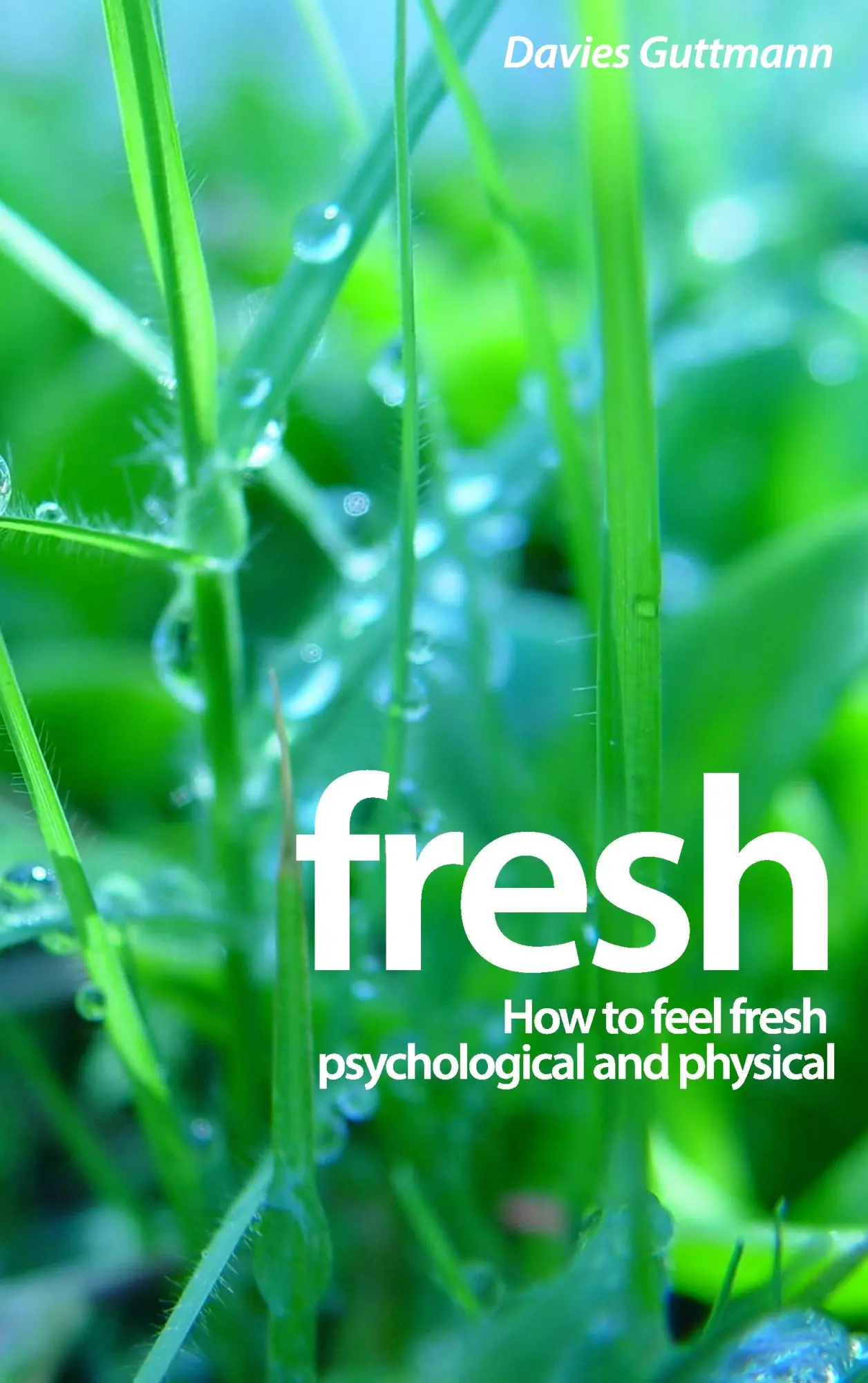 Fresh: How to feel fresh psychological and physical