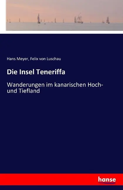 Die Insel Teneriffa - Hans Meyer Felix von Luschau Kartoniert (TB)
