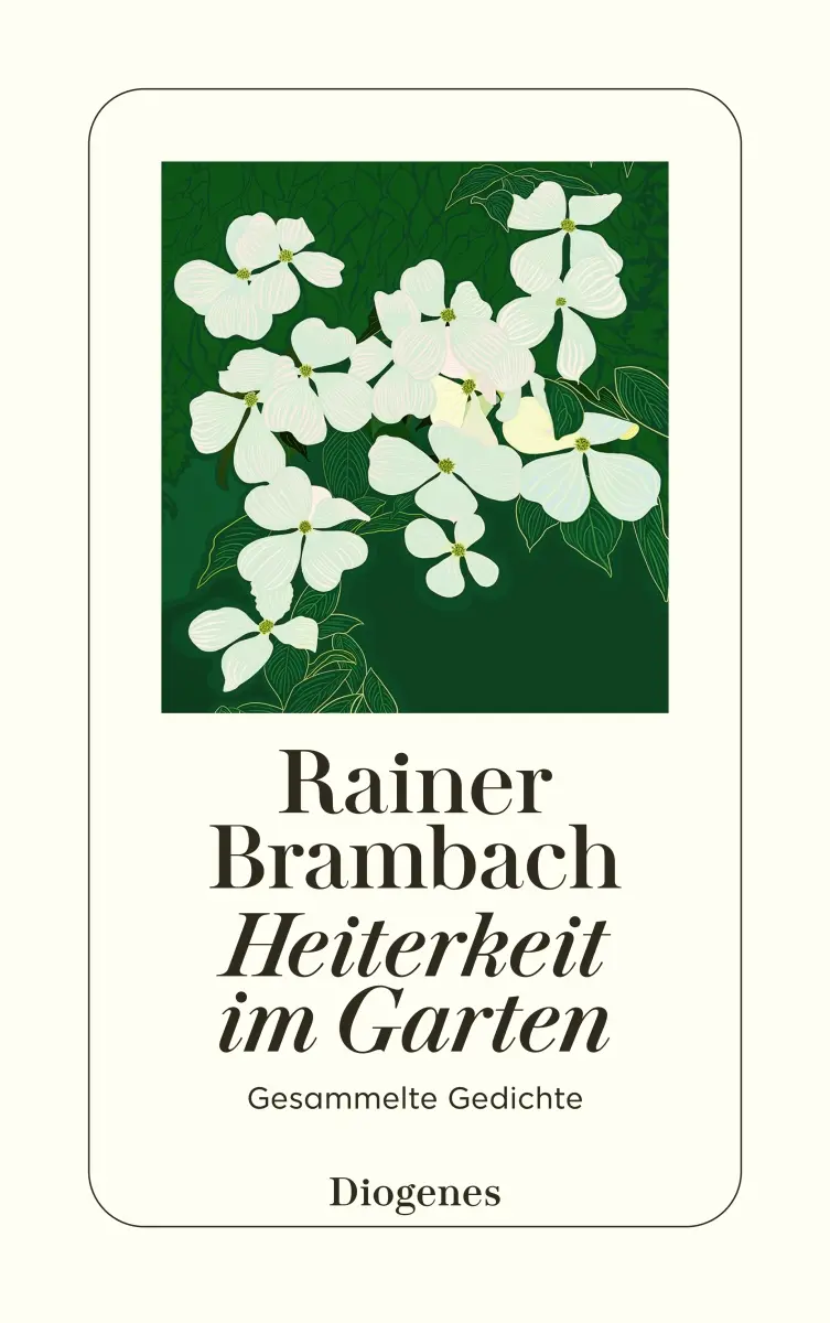 Cover: 9783257247954 | Heiterkeit im Garten | Gesammelte Gedichte | Rainer Brambach | Buch