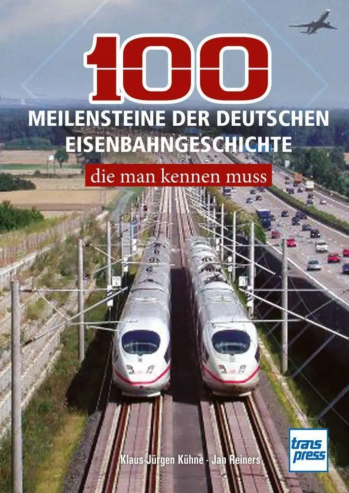 Cover: 9783613717954 | 100 Meilensteine der deutschen Eisenbahngeschichte, | Kühne (u. a.)