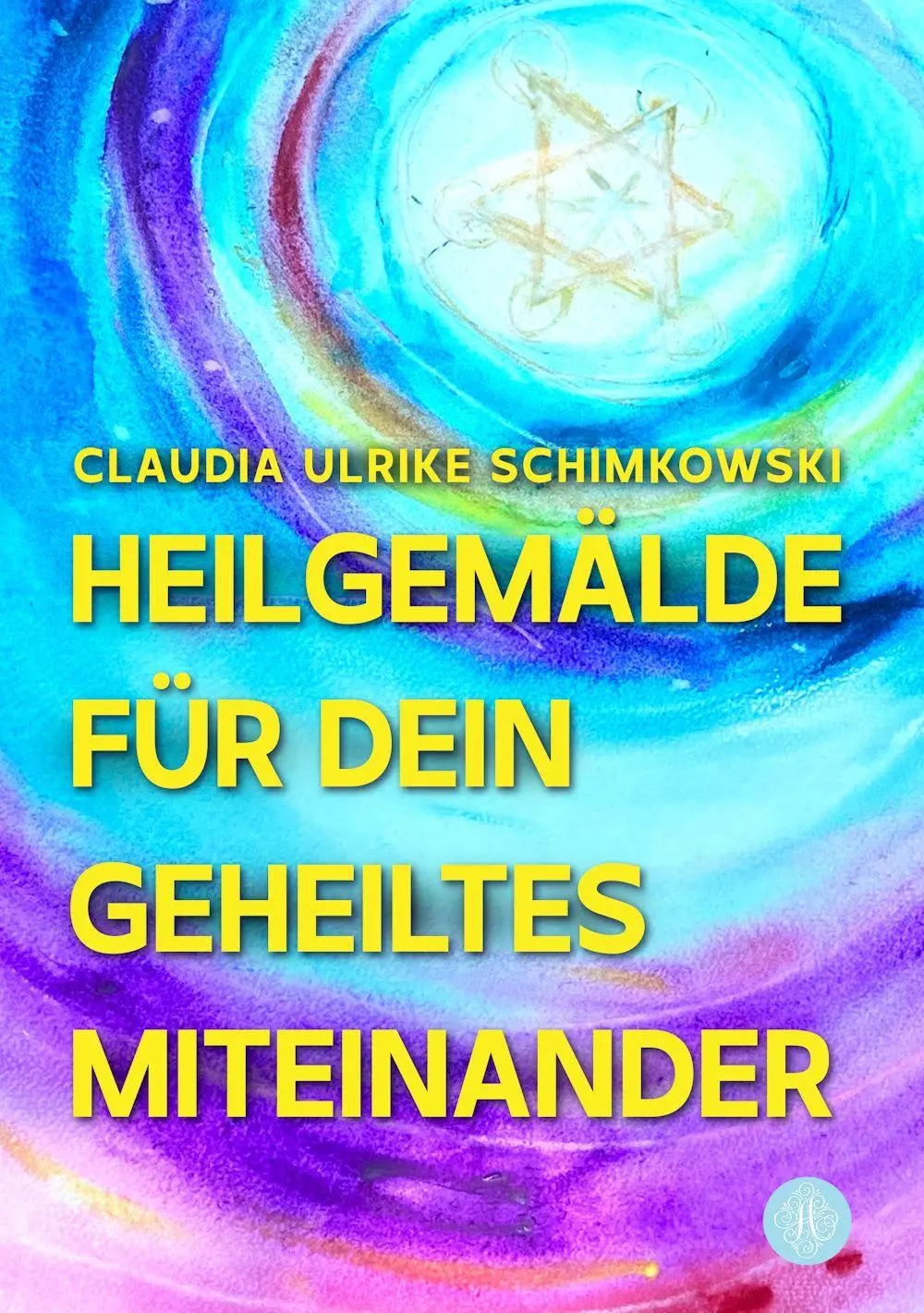 Cover: 9783959497954 | Heilgemälde für Dein geheiltes Miteinander | Schimkowski | Buch | 2026