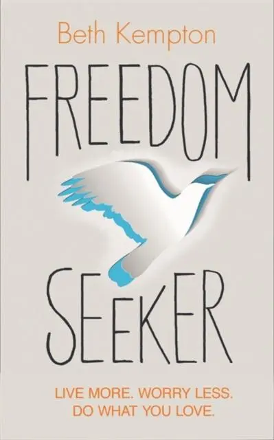 Cover: 9781781808054 | Freedom Seeker | Live More. Worry Less. Do What You Love. | Kempton