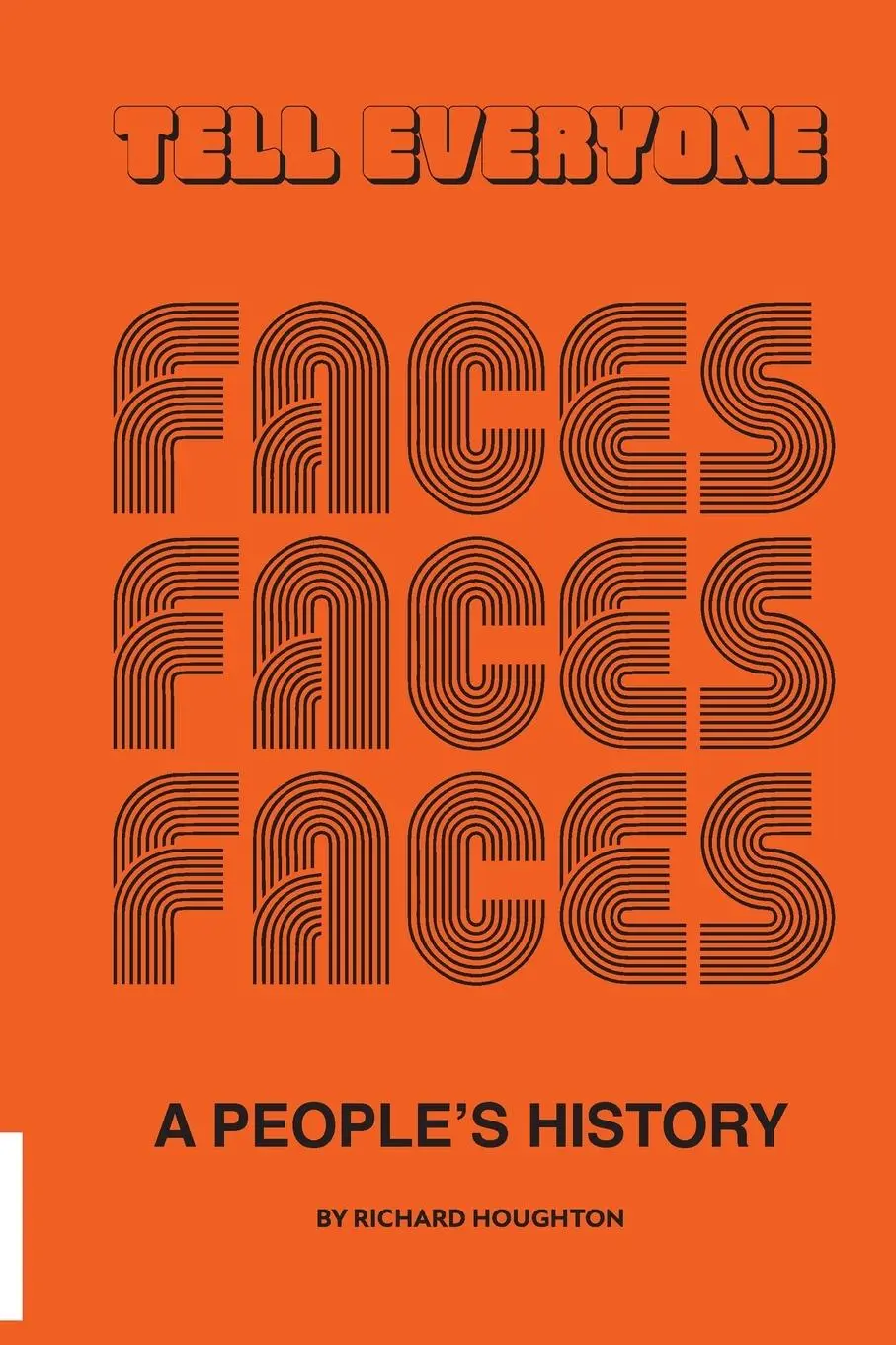 Cover: 9781915858054 | Tell Everyone - A People's History of the Faces | Richard Houghton
