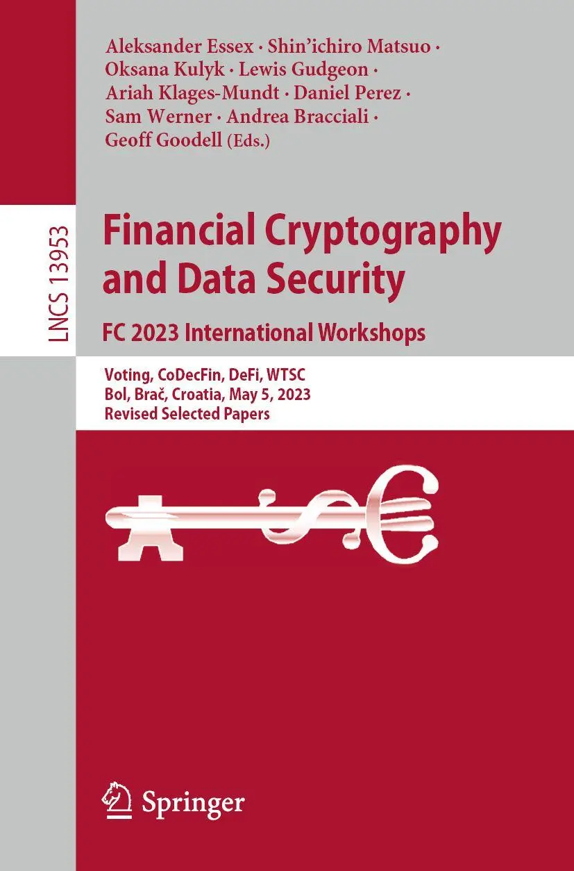Financial Cryptography and Data Security. FC 2023 International Workshops: Voting, CoDecFin, DeFi, WTSC, Bol, Brač, Croatia, May 5, 2023, Revised ... Notes in Computer Science, 13953, Band 13953)