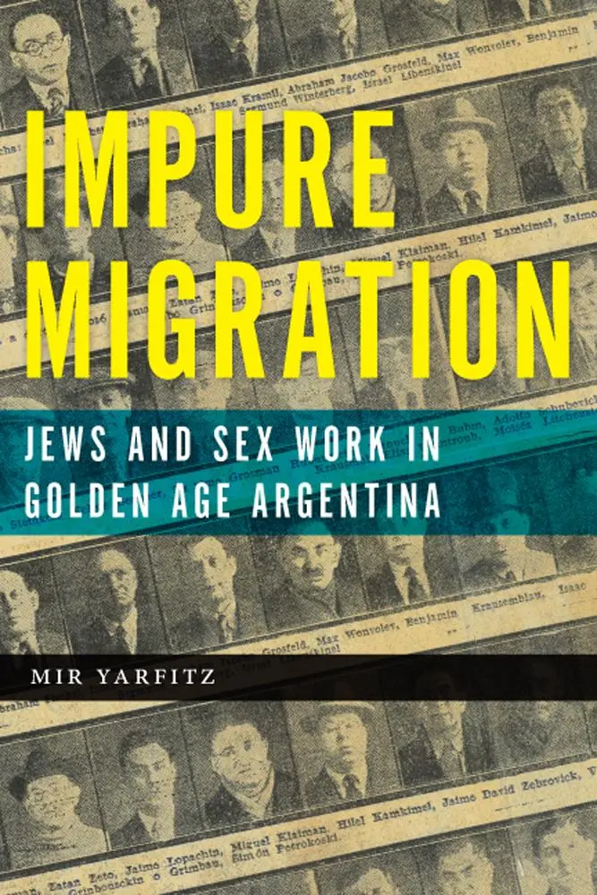Cover: 9780813598154 | Impure Migration | Jews and Sex Work in Golden Age Argentina | Yarfitz