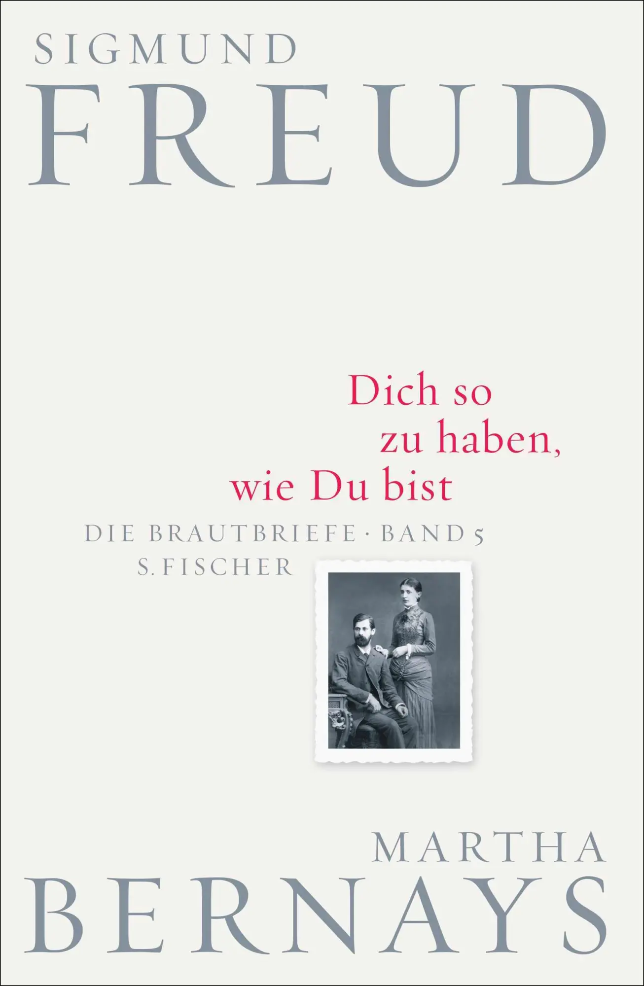 Cover: 9783100228154 | Dich so zu haben, wie Du bist | Die Brautbriefe Bd. 5 | Freud (u. a.)