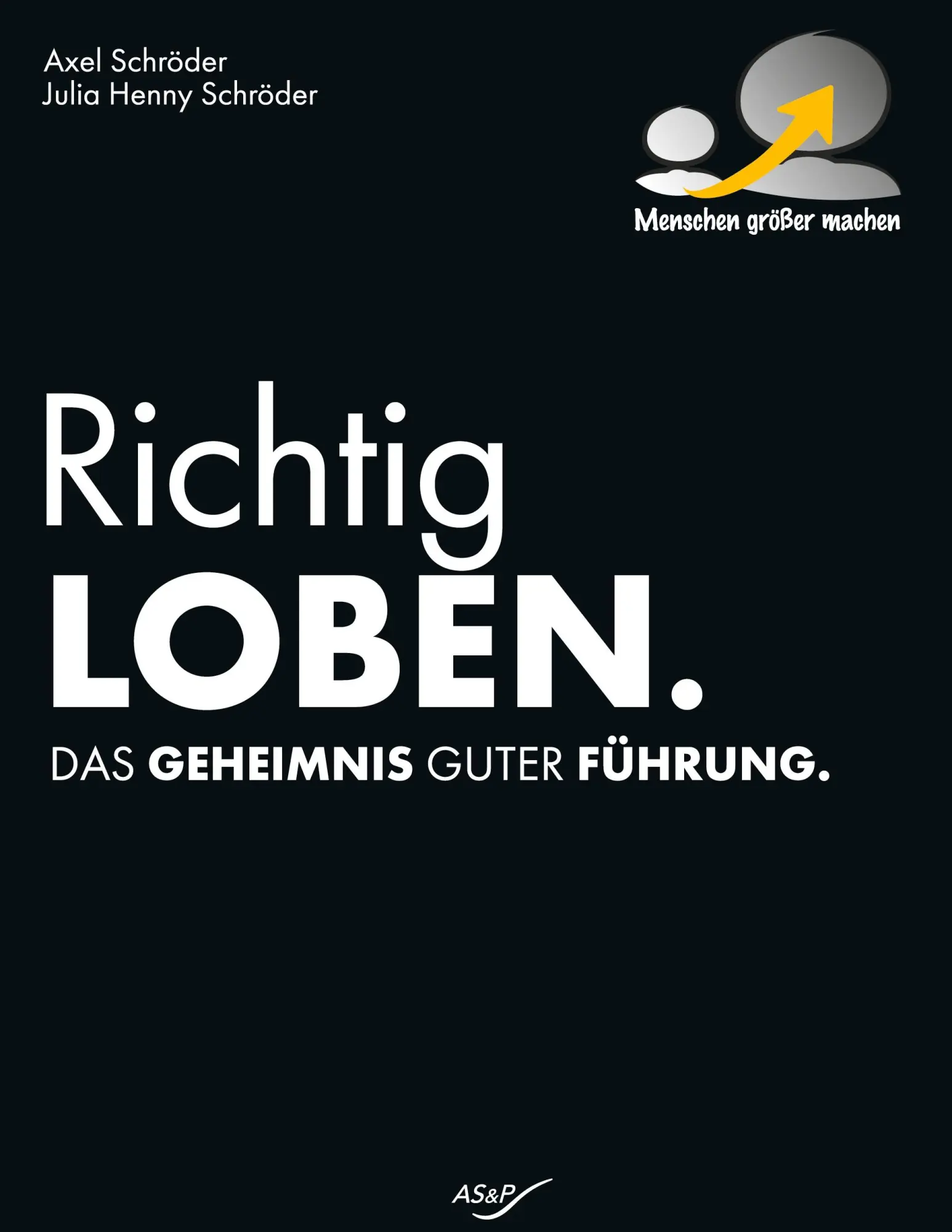Cover: 9783769368154 | Richtig Loben | Das Geheimnis Guter Führung | Axel Schröder (u. a.)